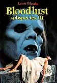 Bloodlust: Subspecies III